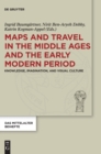Maps and Travel in the Middle Ages and the Early Modern Period : Knowledge, Imagination, and Visual Culture - Book