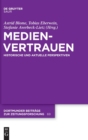 Medienvertrauen : Historische Und Aktuelle Perspektiven - Book