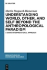 Understanding World, Other, and Self beyond the Anthropological Paradigm : A Signo-Interpretational Approach - Book