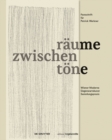 zwischenraume zwischentoene : Wiener Moderne. Gegenwartskunst. Sammlungspraxis. Festschrift fur Patrick Werkner - Book