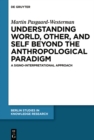 Understanding World, Other, and Self beyond the Anthropological Paradigm : A Signo-Interpretational Approach - eBook