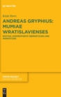 Andreas Gryphius: Mumiae Wratislavienses : Edition, Kommentierte Ubersetzung Und Werkstudie Mit Ausfuhrlicher Wissensgeschichtlicher Einleitung - Book