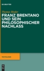 Franz Brentano und sein philosophischer Nachlass - Book