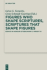 Figures who Shape Scriptures, Scriptures that Shape Figures : Essays in Honour of Benjamin G. Wright III - eBook