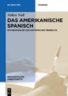 Das Amerikanische Spanisch : Ein Regionaler Und Historischer Uberblick - Book