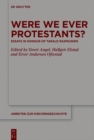 Were We Ever Protestants? : Essays in Honour of Tarald Rasmussen - eBook