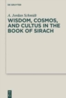Wisdom, Cosmos, and Cultus in the Book of Sirach - Book