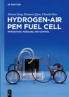 Hydrogen-Air PEM Fuel Cell : Integration, Modeling, and Control - Book