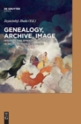 Genealogy, Archive, Image : Interpreting Dynastic History in Western India, c. 1090-2016 - Book