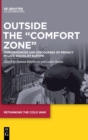 Outside the "Comfort Zone" : Performances and Discourses of Privacy in Late Socialist Europe - Book