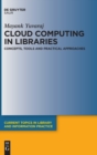Cloud Computing in Libraries : Concepts, Tools and Practical Approaches - Book