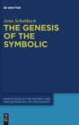 The Genesis of the Symbolic : On the Beginnings of Ernst Cassirer's Philosophy of Culture - Book