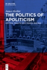 The Politics of Apoliticism : Political Trials in Vichy France, 1940-1942 - eBook