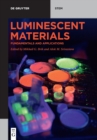Luminescent Materials : Fundamentals and Applications - Book