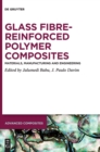 Glass Fibre-Reinforced Polymer Composites : Materials, Manufacturing and Engineering - Book