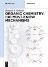 Organic Chemistry: 100 Must-Know Mechanisms - eBook