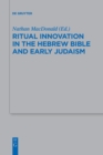 Ritual Innovation in the Hebrew Bible and Early Judaism - Book