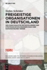 Freigeistige Organisationen in Deutschland : Weltanschauliche Entwicklungen und strategische Spannungen nach der humanistischen Wende - Book