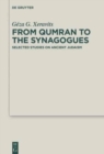 From Qumran to the Synagogues : Selected Studies on Ancient Judaism - Book