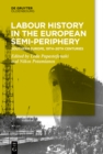 Labour History in the Semi-periphery : Southern Europe, 19th-20th centuries - eBook