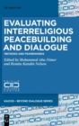 Evaluating Interreligious Peacebuilding and Dialogue : Methods and Frameworks - Book