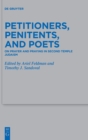 Petitioners, Penitents, and Poets : On Prayer and Praying in Second Temple Judaism - Book