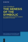 The Genesis of the Symbolic : On the Beginnings of Ernst Cassirer's Philosophy of Culture - eBook