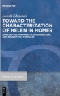 Toward the Characterization of Helen in Homer : Appellatives, Periphrastic Denominations, and Noun-Epithet Formulas - Book