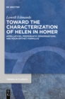 Toward the Characterization of Helen in Homer : Appellatives, Periphrastic Denominations, and Noun-Epithet Formulas - eBook