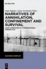 Narratives of Annihilation, Confinement, and Survival : Camp Literature in a Transnational Perspective - Book