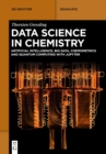 Data Science in Chemistry : Artificial Intelligence, Big Data, Chemometrics and Quantum Computing with Jupyter - Book