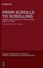 From Scrolls to Scrolling : Sacred Texts, Materiality, and Dynamic Media Cultures - Book