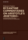 Byzantine Commentaries on Aristotle's ›Rhetoric‹ : Anonymous and Stephanus, ›In Artem Rhetoricam Commentaria‹ - eBook