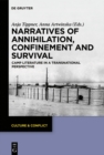 Narratives of Annihilation, Confinement, and Survival : Camp Literature in a Transnational Perspective - eBook