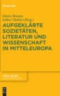 Aufgeklarte Sozietaten, Literatur Und Wissenschaft in Mitteleuropa - Book