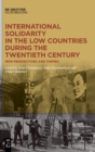 International Solidarity in the Low Countries during the Twentieth Century : New Perspectives and Themes - Book