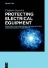 Protecting Electrical Equipment : Good practices for preventing high altitude electromagnetic pulse impacts - Book