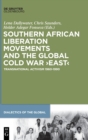 Southern African Liberation Movements and the Global Cold War 'East' : Transnational Activism 1960-1990 - Book