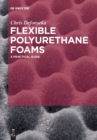 Flexible Polyurethane Foams : A Practical Guide - Book