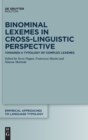 Binominal Lexemes in Cross-Linguistic Perspective : Towards a Typology of Complex Lexemes - Book