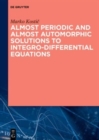 Almost Periodic and Almost Automorphic Solutions to Integro-Differential Equations - Book