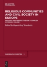 Religious Communities and Civil Society in Europe : Analyses and Perspectives on a Complex Interplay, Volume I - Book