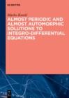 Almost Periodic and Almost Automorphic Solutions to Integro-Differential Equations - eBook