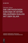 Die orthodoxen Kirchen im interreligiosen Dialog mit dem Islam - Book