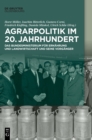 Agrarpolitik Im 20. Jahrhundert : Das Bundesministerium F?r Ern?hrung Und Landwirtschaft Und Seine Vorg?nger - Book
