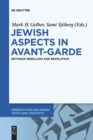Jewish Aspects in Avant-Garde : Between Rebellion and Revelation - Book