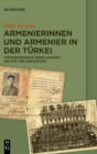 Armenierinnen Und Armenier in Der Turkei : Postgenozidale Gesellschaft, Politik Und Geschichte - Book