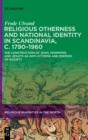 Religious Otherness and National Identity in Scandinavia, c. 1790–1960 : The Construction of Jews, Mormons, and Jesuits as Anti-Citizens and Enemies of Society - Book