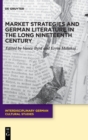 Market Strategies and German Literature in the Long Nineteenth Century - Book