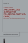 Jakob Baldes ›Expeditio Polemico-Poetica‹ (1664) : Eine satirische Verteidigung der lateinischen und neulateinischen Literatur. Einfuhrung, Text, Ubersetzung, Kommentar - Book